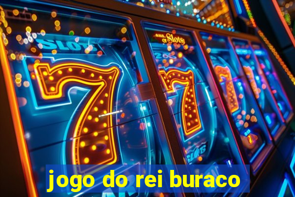 jogo do rei buraco